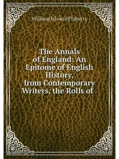 The Annals of England An Epitome of