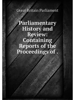 Parliamentary History and Review Con