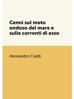 Cenni sul moto ondoso del mare e sulle correnti di esso