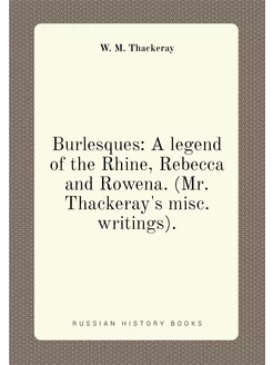 Burlesques A legend of the Rhine, Rebecca and Rowen