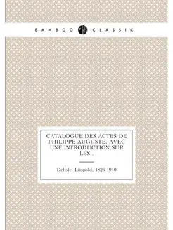 Catalogue des actes de Philippe-Augus