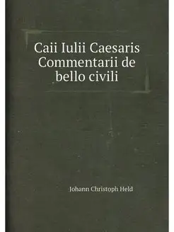 Caii Iulii Caesaris Commentarii de bello civili