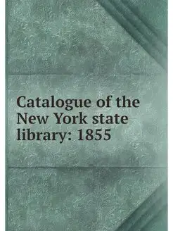 Catalogue of the New York state libra