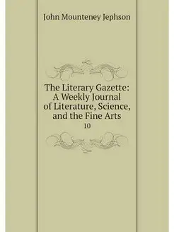 The Literary Gazette A Weekly Journa