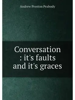 Conversation it's faults and it's graces