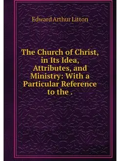 The Church of Christ, in Its Idea, At