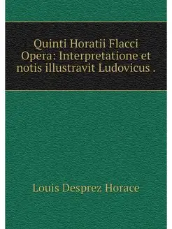 Quinti Horatii Flacci Opera Interpre