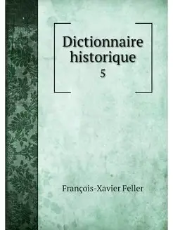 Dictionnaire historique. 5