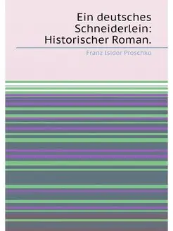 Ein deutsches Schneiderlein Historischer Roman