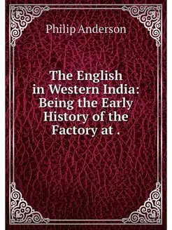 The English in Western India Being t