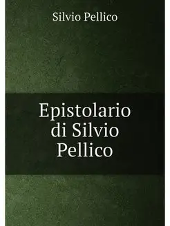 Epistolario di Silvio Pellico