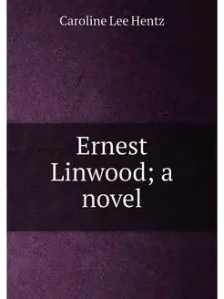 Ernest Linwood a novel