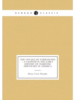 The voyage of Verrazzano a chapter in the early hi