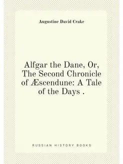 Alfgar the Dane, Or, The Second Chronicle of Æscendu