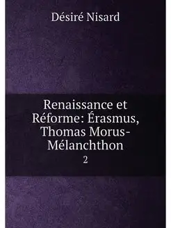 Renaissance et Réforme Érasmus, Thomas Morus-Mélanc