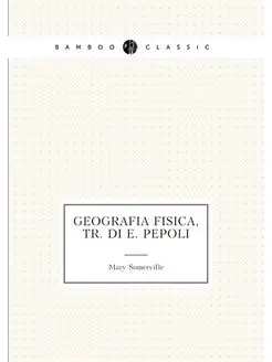 Geografia fisica, tr. di E. Pepoli