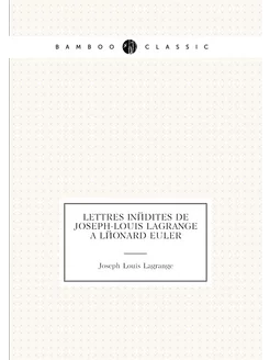 Lettres inédites de Joseph-Louis Lagrange à Léonard