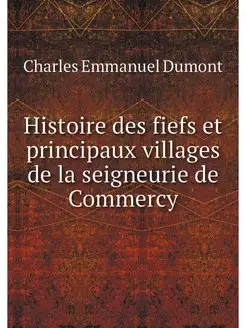 Histoire des fiefs et principaux vill