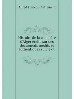 Histoire de la conquete d'Alger ecrit