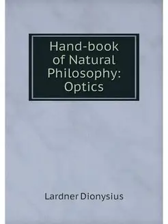 Hand-book of Natural Philosophy Optics