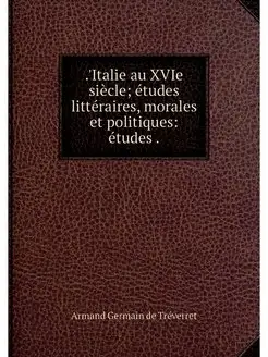 'Italie au XVIe siecle etudes litte