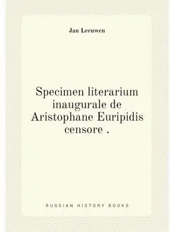 Specimen literarium inaugurale de Aristophane Euripi