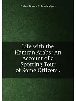 Life with the Hamran Arabs An Account of a Sporting