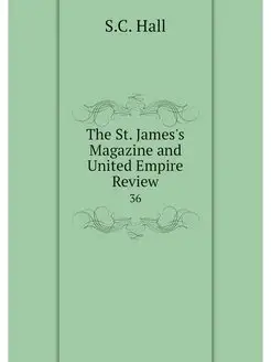 The St. James's Magazine and United E