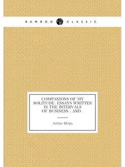 Companions of My Solitude Essays Written in the Int