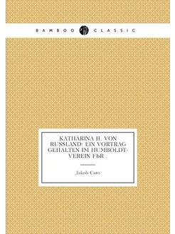 Katharina II. Von Russland Ein Vortrag gehalten im