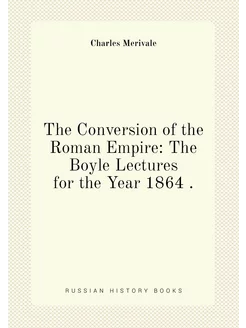 The Conversion of the Roman Empire The Boyle Lectur