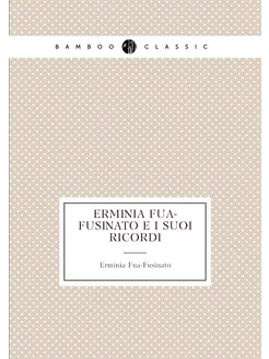 Erminia Fuà-Fusinato e i suoi ricordi