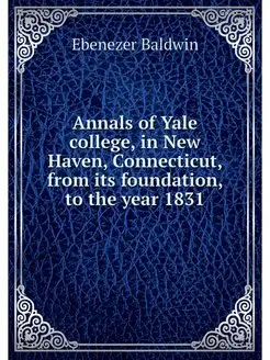 Annals of Yale college, in New Haven