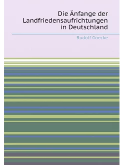 Die Änfange der Landfriedensaufrichtungen in Deutsch