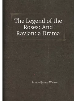 The Legend of the Roses And Ravlan a Drama