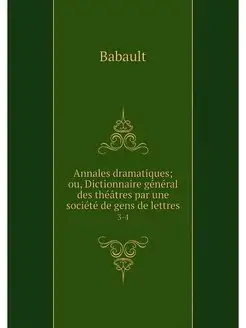 Annales dramatiques ou, Dictionnaire