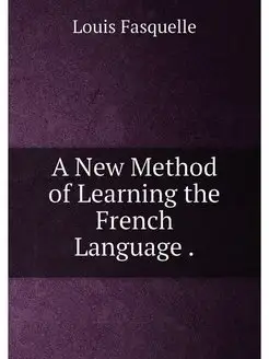 A New Method of Learning the French Language