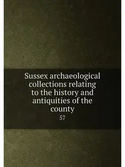 Sussex archaeological collections relating to the hi