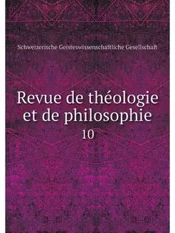 Revue de theologie et de philosophie. 10