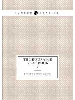 The Insurance Year Book. 7