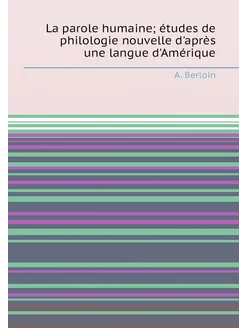 La parole humaine études de philologie nouvelle d'a