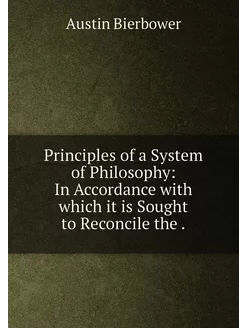 Principles of a System of Philosophy In Accordance