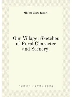 Our Village Sketches of Rural Character and Scenery