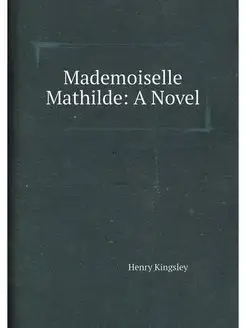 Mademoiselle Mathilde A Novel