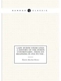 Lady Byron Vindicated A History of the Byron Contro