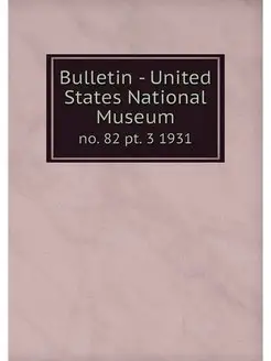 Bulletin - United States National Mus