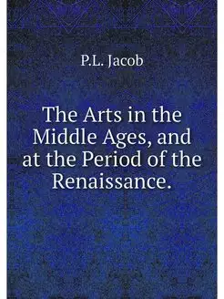 The Arts in the Middle Ages, and at t