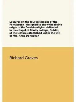 Lectures on the four last books of the Pentateuch