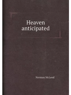 Heaven anticipated