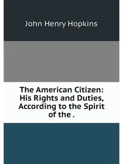 The American Citizen His Rights and